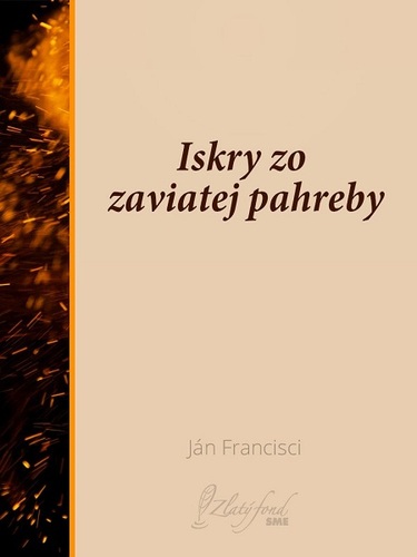 Kniha Iskry zo zaviatej pahreby - Ján Francisci