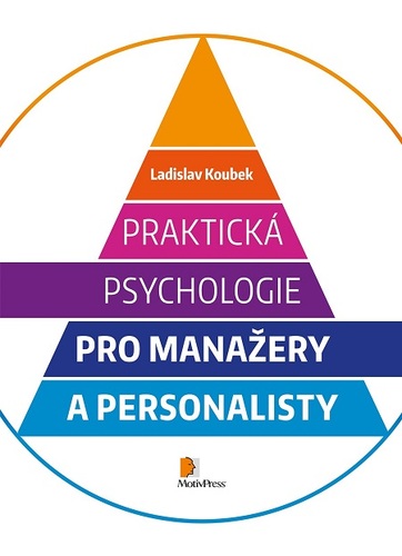 Praktická psychologie pro manažery a personalisty - Ladislav Koubek