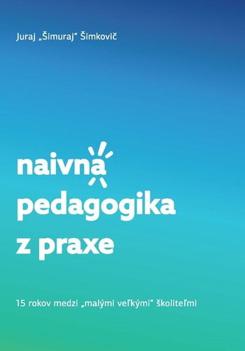 Kniha Naivná pedagogika z praxe - Juraj Šimuraj Šimkovič