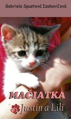 Kniha Mačiatka Justín a Lili - Gabriela Spustová Izakovičová