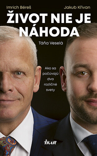 Kniha Život nie je náhoda - Imrich Béreš Jakub Křivan,Táňa Veselá