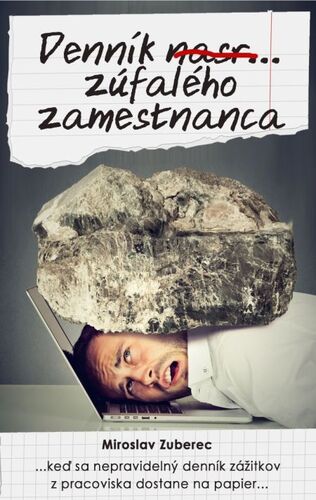 Kniha Denník nasr... zúfalého zamestnanca - Miroslav Zuberec