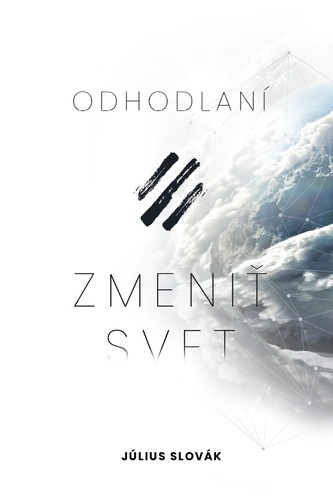 Kniha Odhodlaní zmeniť svet - Július Slovák