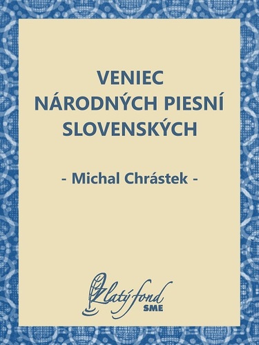 Veniec národných piesní slovenských - Michal Chrástek