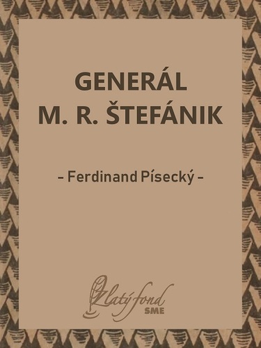 Kniha Generál M. R. Štefánik - Ferdinand Písecký