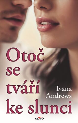 Kniha Otoč se tváří ke slunci - Ivana Andrews
