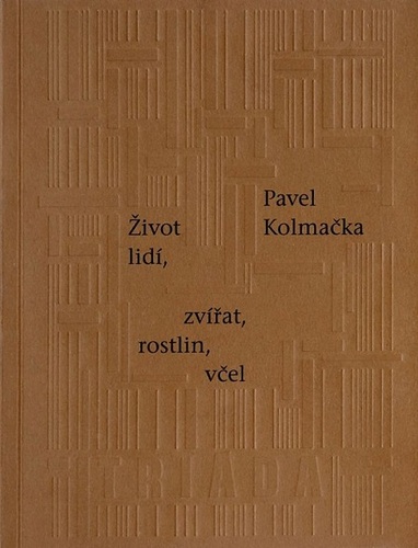 Kniha Život lidí, zvířat, rostlin, včel - Pavel Kolmačka