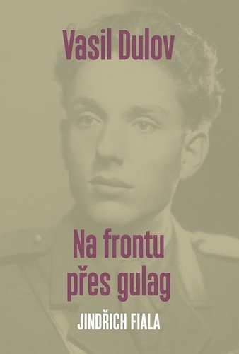 Kniha Vasil Dulov — Na frontu přes gulag - Jindřich Fiala