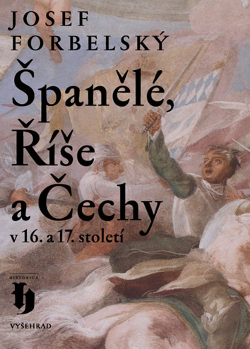 Kniha Španělé, Říše a Čechy v 16. a 17. století - Josef Forbelský