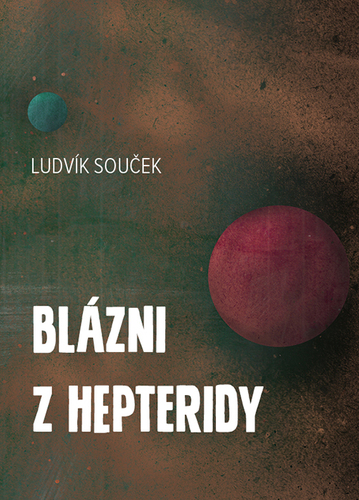Kniha Blázni z Hepteridy - Ludvík Souček