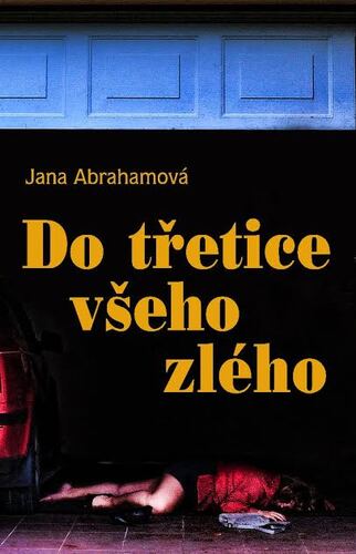 Kniha Do třetice všeho zlého - Jana Abrahámová