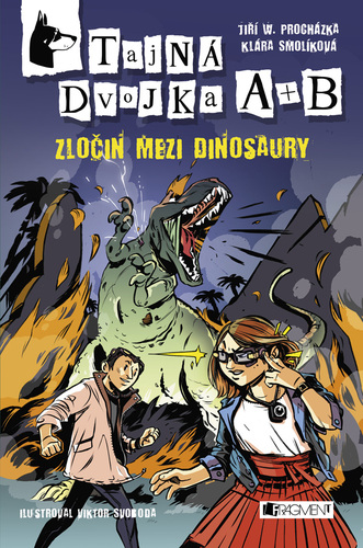 Tajná dvojka A + B: Zločin mezi dinosaury - Jan W. Procházka,Klára Smolíková