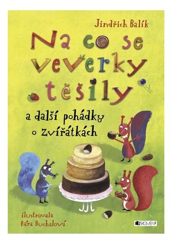 Kniha Na co se veverky těšily a další pohádky o zvířátkách - Jindřich Balík