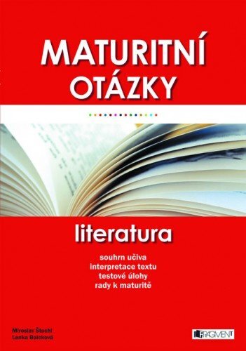 Kniha Maturitní otázky Literatura - Miroslav Štochl,Bolcková Lenka