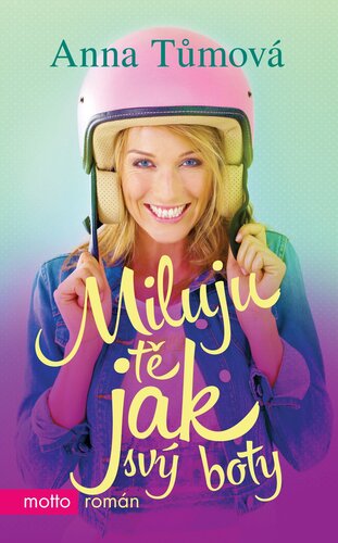 Miluju tě jak svý boty - Anna Tůmová kúpite na Panta Rhei