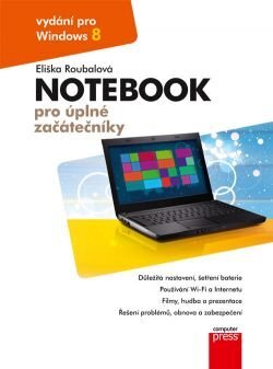 Kniha Notebook pro úplné začátečníky: vydání pro Windows 8 - Eliška Roubalová