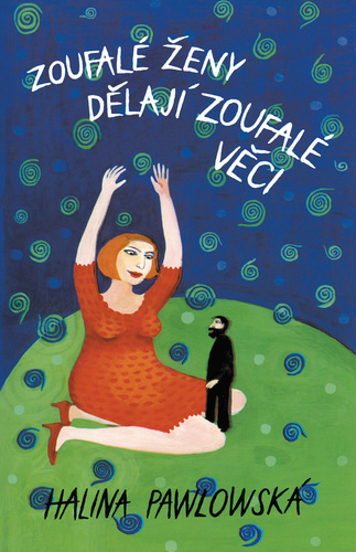 Zoufalé ženy dělají zoufalé věci - Halina Pawlowská kúpite na Panta Rhei