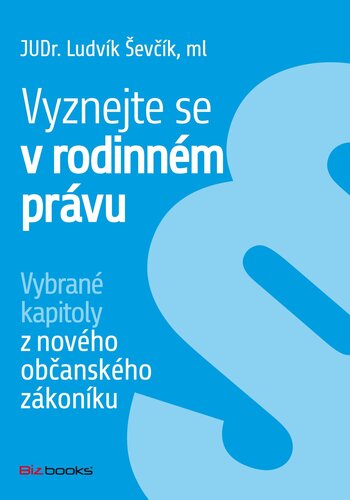 Kniha Vyznejte se v rodinném právu - Ševčík Ludvík
