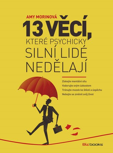 13 věcí, které psychicky silní lidé nedělají - Amy Morin
