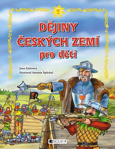 Kniha Dějiny českých zemí pro děti - Jana Eislerová