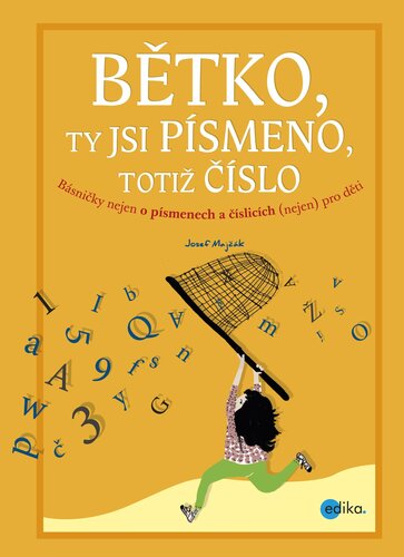 Kniha Bětko, ty jsi písmeno, totiž číslo - Josef Majčák
