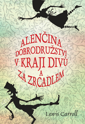 Kniha Alenčina dobrodružství v kraji divů a za zrcadlem - Lewis Carroll