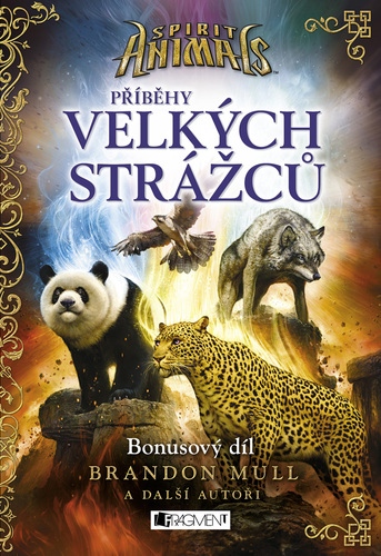 Kniha Spirit Animals: Příběhy Velkých strážců - Brandon Mull a kolektiv