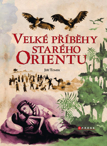 Kniha Velké příběhy starého Orientu - Jiří Tomek