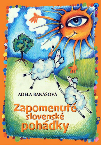 Kniha Zapomenuté slovenské pohádky - Adela Banášová