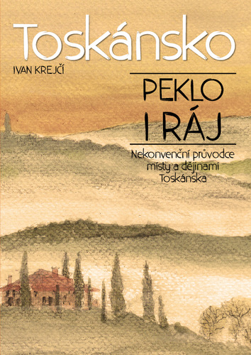 Kniha Toskánsko: peklo i ráj - Ivan Krejčí