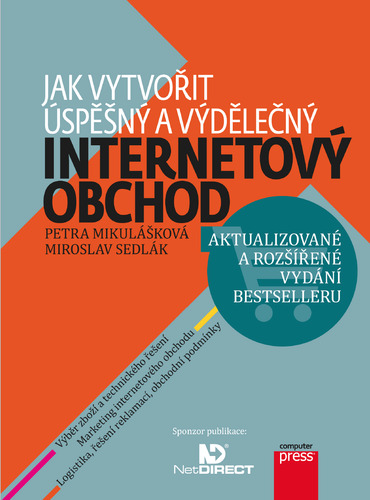 Jak vytvořit úspěšný a výdělečný internetový obchod - Miroslav Sedlák,Petra Mikulášková