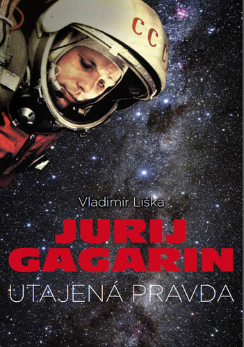Kniha Jurij Gagarin: utajená pravda - Vladimír Liška