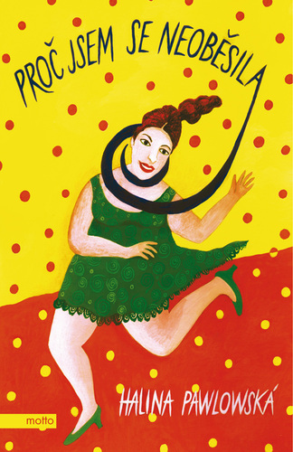 Kniha Proč jsem se neoběsila - Halina Pawlowská