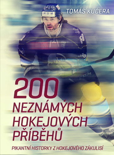 200 neznámých hokejových příběhů - Tomáš Kučera