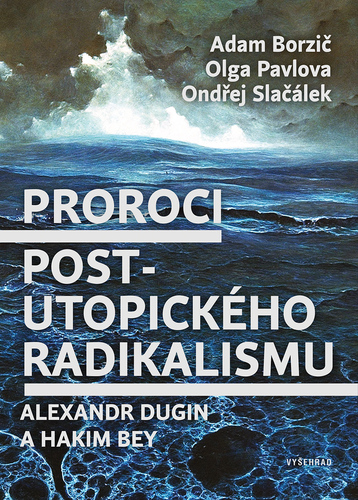 Kniha Proroci postutopického radikalismu - Adam Borzič,Ondřej Slačálek,Olga Pavlova
