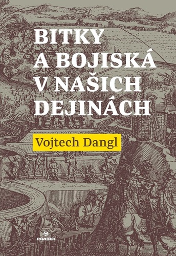 Bitky a bojiská v našich dejinách - Vojtech Dangl