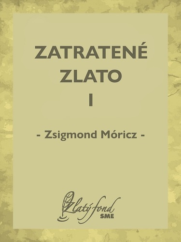 Kniha Zatratené zlato I - Zsigmond Móricz