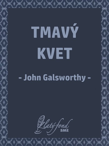 Kniha Tmavý kvet - John Galsworthy