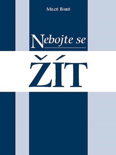 Kniha Nebojte se žít - Miloš Babiš