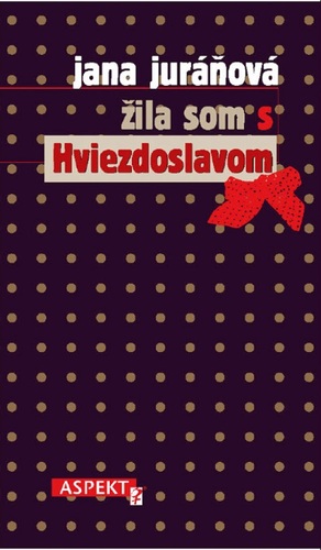 Kniha Žila som s Hviezdoslavom - Jana Juráňová