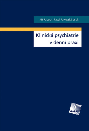 Kniha Klinická psychiatrie v denní praxi - Jiří Raboch,Pavel Pavlovský a kolektív