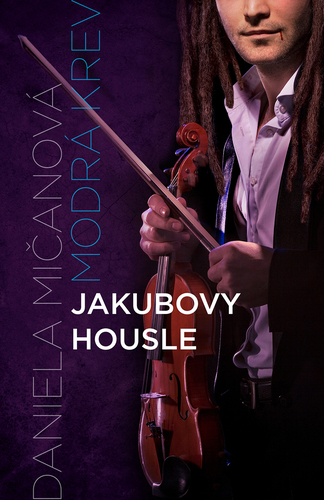 Jakubovy housle - Daniela Mičanová