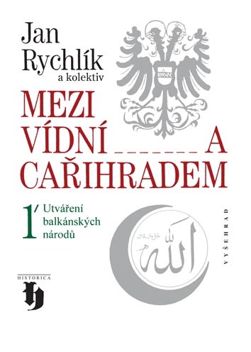 Kniha Mezi Vídní a Cařihradem 1 - Jan Rychlík a kolektiv
