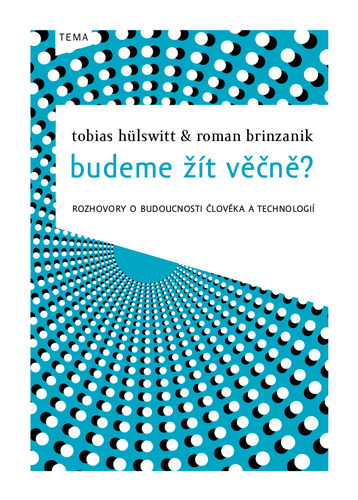 Budeme žít věčně? - Roman Brinzanik,Tobias Hülswitt