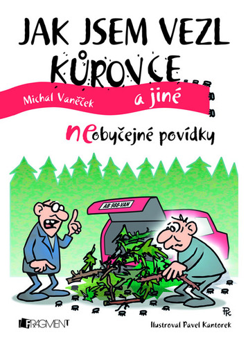 Kniha Jak jsem vezl kůrovce - Michal Vaněček,Pavel Kantorek (ilustrácie)