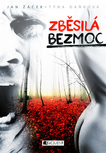 Kniha Zběsilá bezmoc - Jan Žáček,Daňková Týna