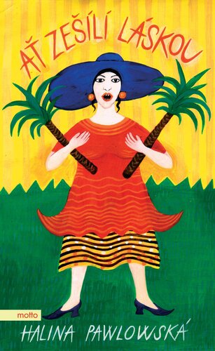 Ať zešílí láskou - Halina Pawlowská kúpite na Panta Rhei