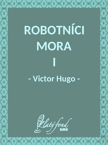 Robotníci mora I - Victor Hugo