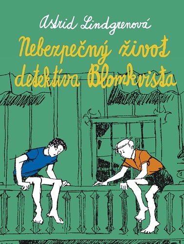 Kniha Nebezpečný život detektíva Kalleho Blomkvista - Astrid Lindgren