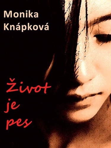 Kniha Život je pes - Monika Knápková